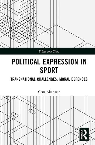 Cover image for Political Expression in Sport: Transnational Challenges, Moral Defences