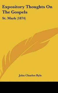 Cover image for Expository Thoughts on the Gospels: St. Mark (1874)