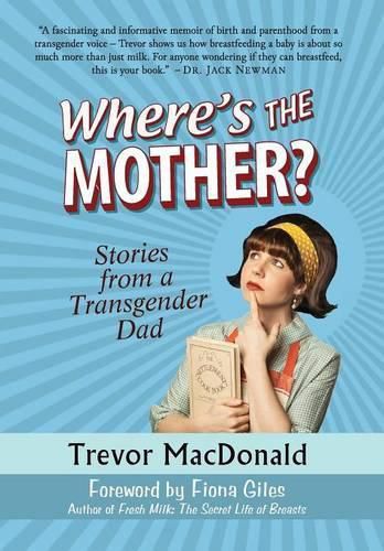 Cover image for Where's the Mother?: Stories from a Transgender Dad