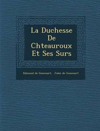 Cover image for La Duchesse de Ch Teauroux Et Ses S Urs