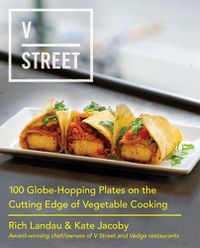 Cover image for V Street: 100 Globe-Hopping Plates on the Cutting Edge of Vegetable Cooking