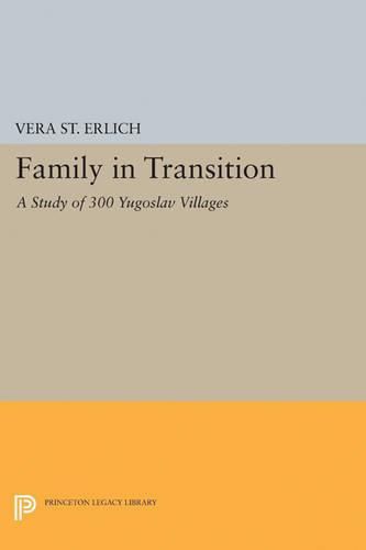 Cover image for Family in Transition: A Study of 300 Yugoslav Villages