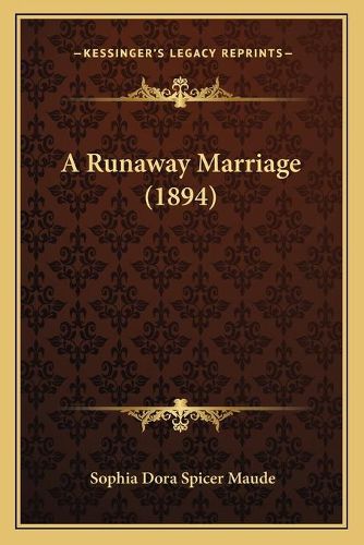 Cover image for A Runaway Marriage (1894)