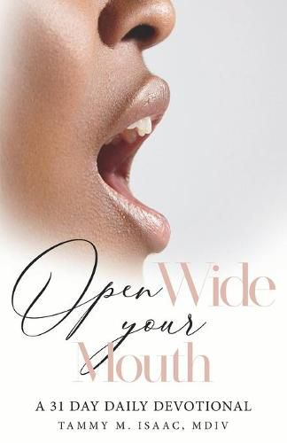 Cover image for Open Wide Your Mouth: A 31 Day Daily Devotional