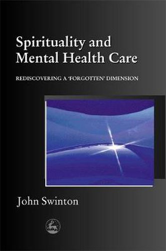 Cover image for Spirituality and Mental Health Care: Rediscovering a 'Forgotten' Dimension