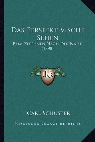 Cover image for Das Perspektivische Sehen: Beim Zeichnen Nach Der Natur (1898)