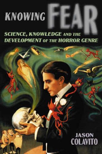 Knowing Fear: Science, Knowledge and the Development of the Horror Genre