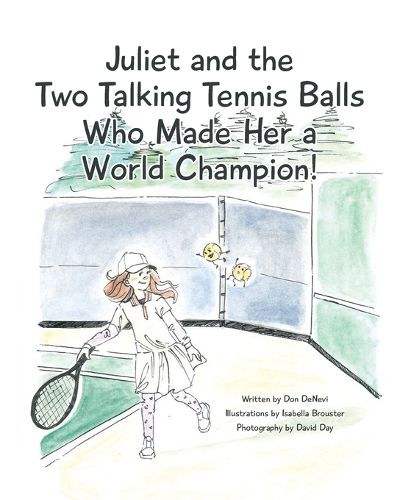 Cover image for Juliet and the Two Talking Tennis Balls Who Made Her a World Champion!