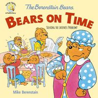 Cover image for The Berenstain Bears Bears On Time: Solving the Lateness Problem!