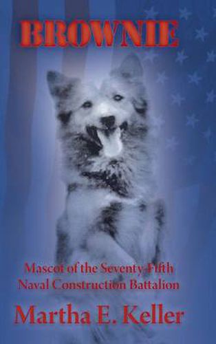 Cover image for Brownie: Mascot of the Seventy-Fifth Naval Construction Battalion