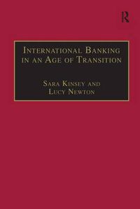 Cover image for International Banking in an Age of Transition: Globalisation, Automation, Banks and Their Archives