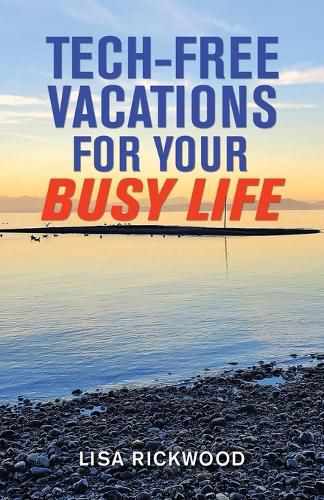 Cover image for Tech-Free Vacations for Your Busy Life