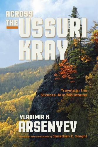 Cover image for Across the Ussuri Kray: Travels in the Sikhote-Alin Mountains