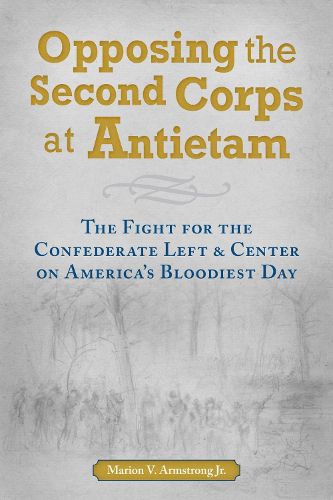 Cover image for Opposing the Second Corps at Antietam