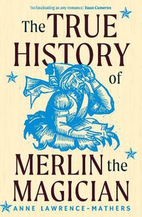 Cover image for The True History of Merlin the Magician