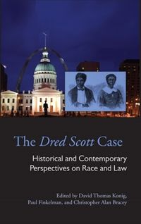 Cover image for The Dred Scott Case: Historical and Contemporary Perspectives on Race and Law