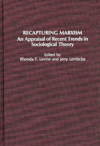 Cover image for Recapturing Marxism: An Appraisal of Recent Trends in Sociological Theory