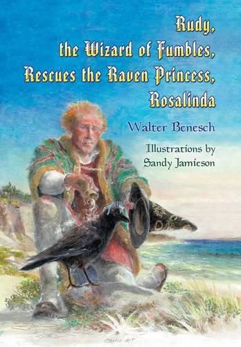 Cover image for Rudy, the Wizard of Fumbles, Rescues the Raven Princess, Rosalinda