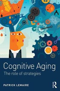 Cover image for Cognitive Aging: The Role of Strategies