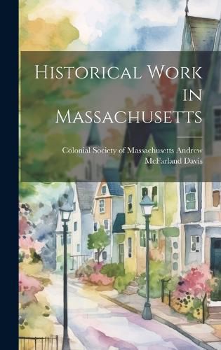 Cover image for Historical Work in Massachusetts