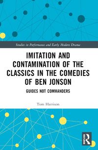 Cover image for Imitation and Contamination of the Classics in the Comedies of Ben Jonson