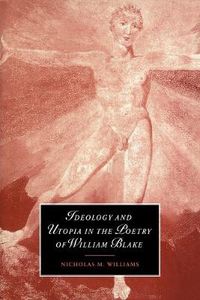 Cover image for Ideology and Utopia in the Poetry of William Blake