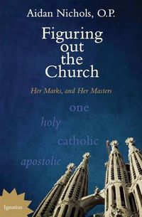 Cover image for Figuring out the Church: Her Marks and Her Mysteries