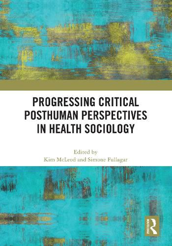 Cover image for Progressing Critical Posthuman Perspectives in Health Sociology