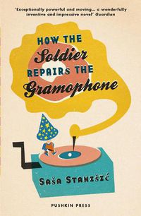 Cover image for How the Soldier Repairs the Gramophone