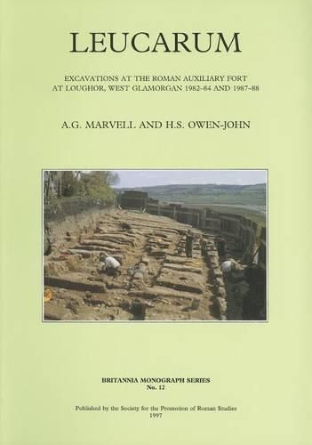 Leucarum: Excavations at the Roman Auxiliary Fort at Loughor, West Glamorgan, 1982-84 and 1987-88