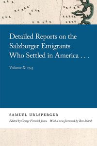 Cover image for Detailed Reports on the Salzburger Emigrants Who Settled in America: Volume X: 1743