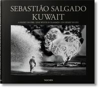 Cover image for Sebastiao Salgado. Kuwait. A Desert on Fire