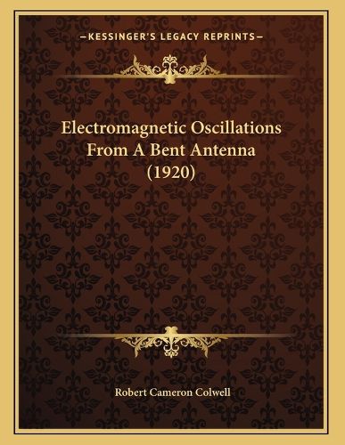 Cover image for Electromagnetic Oscillations from a Bent Antenna (1920)