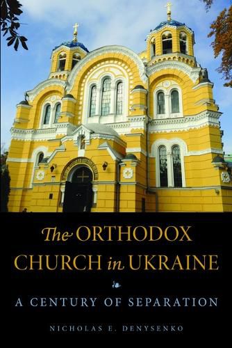 Cover image for The Orthodox Church in Ukraine: A Century of Separation