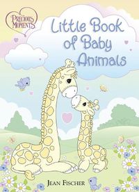 Cover image for Precious Moments: Little Book of Baby Animals