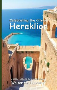 Cover image for Celebrating the City of Heraklion