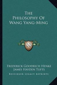 Cover image for The Philosophy of Wang Yang-Ming