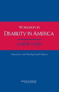 Cover image for Workshop on Disability in America: A New Look, Summary and Background Papers