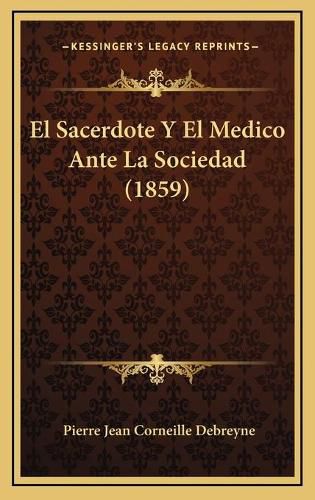 Cover image for El Sacerdote y El Medico Ante La Sociedad (1859)