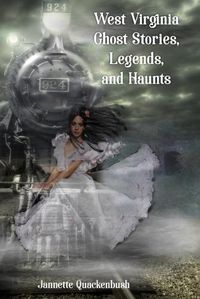 Cover image for West Virginia Ghost Stories, Legends, and Haunts