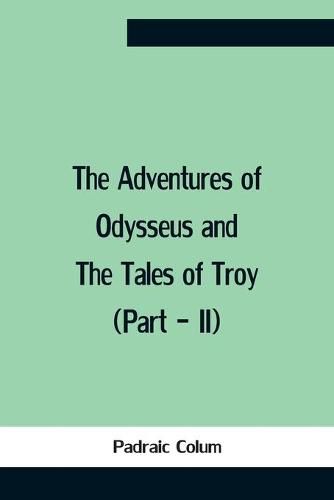 Cover image for The Adventures Of Odysseus And The Tales Of Troy (Part - Ii)