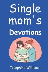 Cover image for Single Moms Devotions