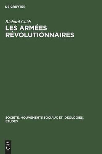 Richard Cobb: Les Armees Revolutionnaires. Volume 1