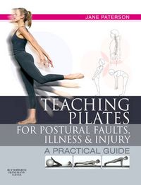 Cover image for Teaching pilates for postural faults, illness and injury: a practical guide