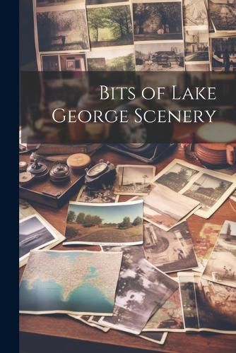 Cover image for Bits of Lake George Scenery