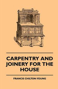 Cover image for Carpentry And Joinery For The House