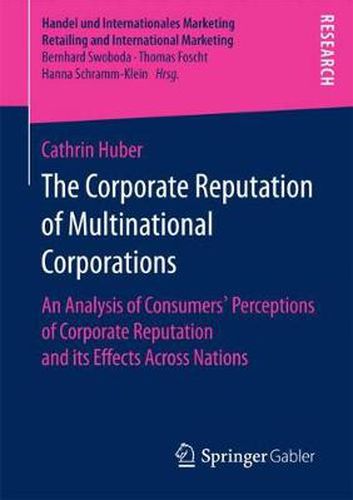 Cover image for The Corporate Reputation of Multinational Corporations: An Analysis of Consumers' Perceptions of Corporate Reputation and its Effects Across Nations