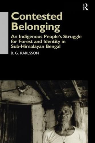 Cover image for Contested Belonging: An Indigenous People's Struggle for Forest and Identity in Sub-Himalayan Bengal