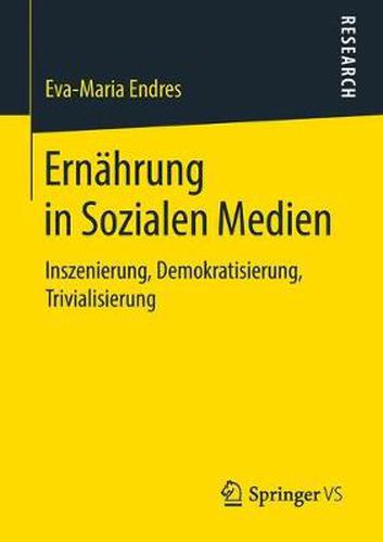 Cover image for Ernahrung in Sozialen Medien: Inszenierung, Demokratisierung, Trivialisierung