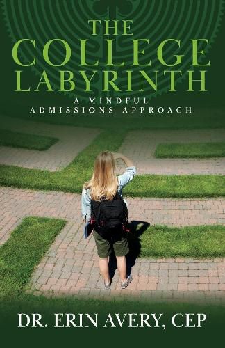 Cover image for The College Labyrinth: A Mindful Admissions Approach